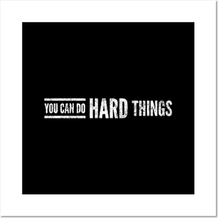 You Can Do Hard Things - Motivational Words Posters and Art